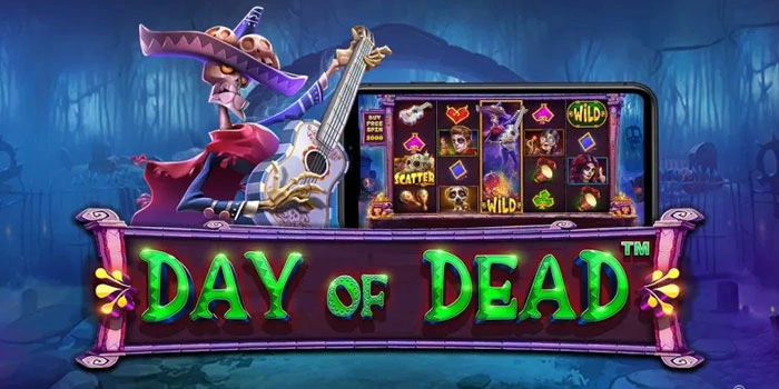 Strategi Bermain Slot Day of Dead Agar Sering Menang